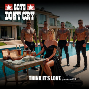 think it's love - Radio Edit by Boys Don't Cry