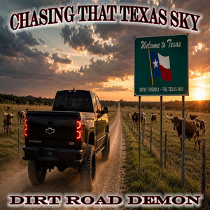 CHASING THAT TEXAS SKY by DIRT ROAD DEMON