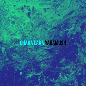 Chaka Laka by YABAMUSH