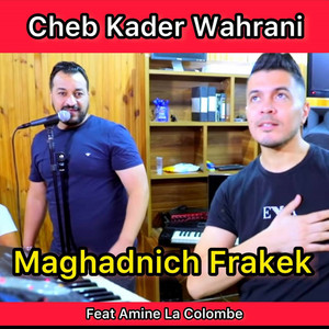 Maghadnich Frakek by Cheb Kader Wahrani, Amine La Colombe