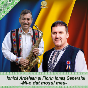 Ionica Ardelean & Florin Ionas Generalul - Mi-O Dat Mosu Meu (Patriotic)