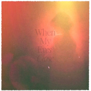 When My Eyes Close by Sonflower