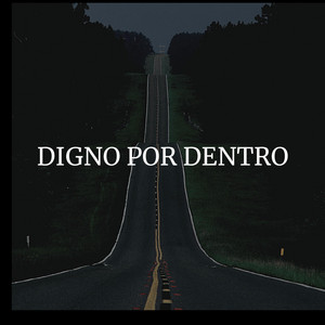 DIGNO POR DENTRO by ALBERTOMUSIC