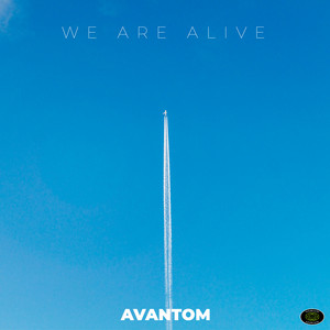 We Are Alive by AVANTOM