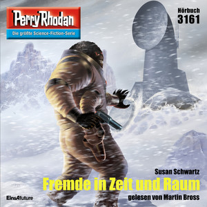 Fremde in Zeit und Raum [Perry Rhodan - Erstauflage 3161 (Ungekürzt)]