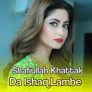 Shafiullah Khattak - Da Ishaq Lambe