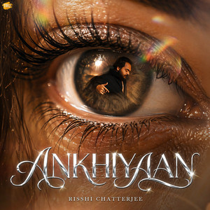 Ankhiyaan by Risshi Chatterjee