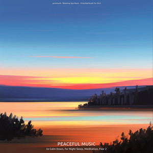 Peaceful Music to Calm Down, for Night Sleep, Meditation, Fear 2