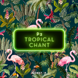 Tropical Chant by P2