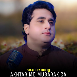 Shah Farooq - Akhtar Mo Mubarak Sa