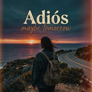 Adiós maybe tomorrow by Johan Flow