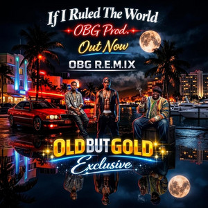 If I Ruled The World - OBG R.E.M.I.X by OldbutGold Exclusive