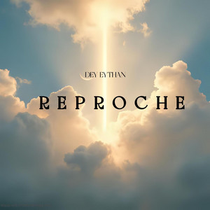 Reproche by Dey eythan