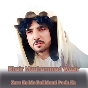 khair Muhammad wazir - Zari Kemi Bai Meni Peda Ka