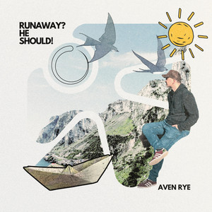 Runaway? He Should! by Aven Rye