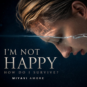 I'm not happy by MiyaVi Amore
