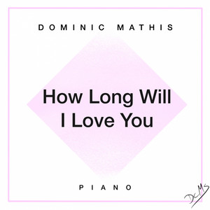 Dominic Mathis Piano - How Long Will I Love You