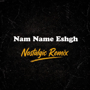 Nam Name Eshgh - Nostalgic Remix by Masoud Kiani