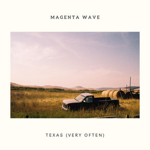 Texas (Very Often) by Magenta Wave