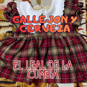 CALLEJON Y CERVEZA by EL LEAL DE LA CUMBIA