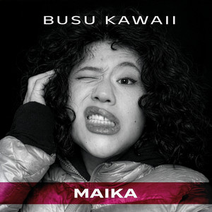 BUSUKAWAII by MAIKA