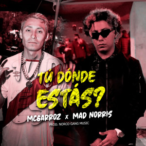 Tu dónde estás? by Mad Norris, Mcgarroz