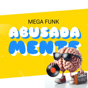 MEGA FUNK ABUSADAMENTE