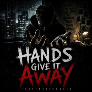 Hands Give It Away by FraytasticMusic