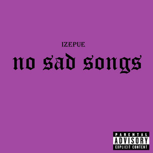 No Sad Songs by Izepue