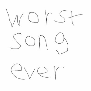worst song ever - Remastered