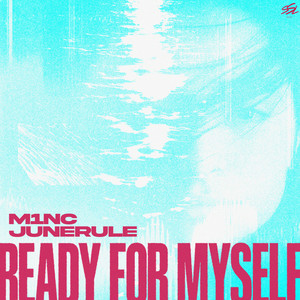 Ready For Myself by M1NC, Junerule