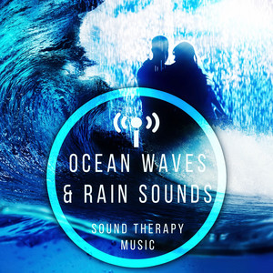 Ocean Waves & Rain Sounds - Sound Therapy Music for Relaxation Meditation with Sounds of Nature, Pacific Ocean Waves for Well Being and Healthy Lifestyle, Water & Rain Sounds, Massage & Spa Music album