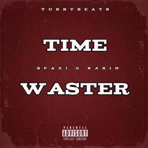 Time Waster by TubbyBeats, Spazi, Rarin