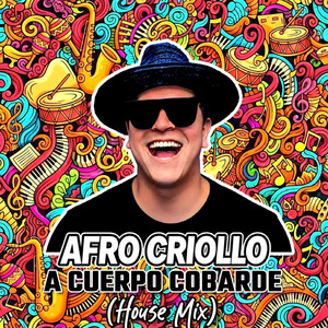 A Cuerpo Cobarde (House Mix) by Afro Criollo