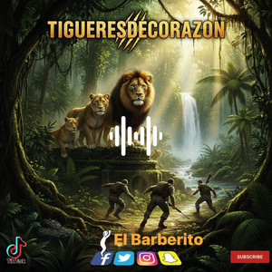 Tigueres de corazon by El Barberito