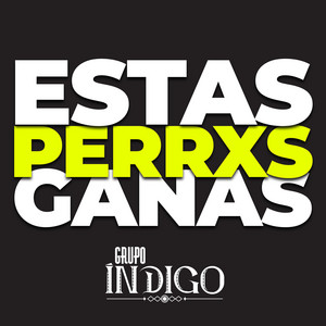 Estas Perrxs Ganas