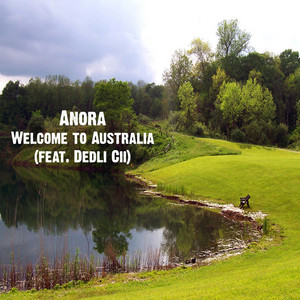 Welcome to Australia by Anora, Dedli Cii
