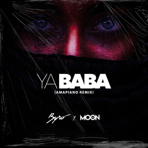 Byro & DJ Moon - YA BABA (Amapiano Remix)