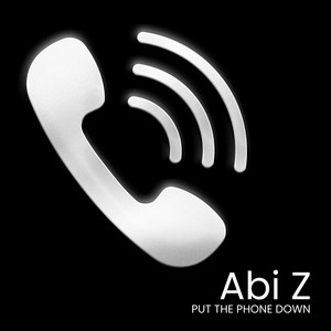 Put the phone down by Abi Z