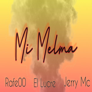 Mi Melma by Rafe00, El Lucre, Jerry Mc