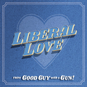 Liberal Love (from Good Guy with a Gun!)