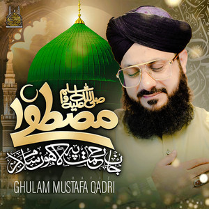Mustafa Jane Rehmat Pe Lakhon Salam by Hafiz Ghulam Mustafa Qadri