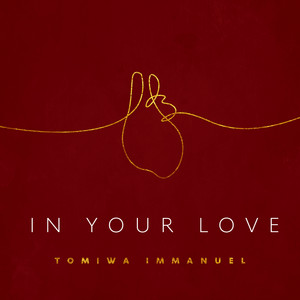 In Your Love by Tomiwa Immanuel