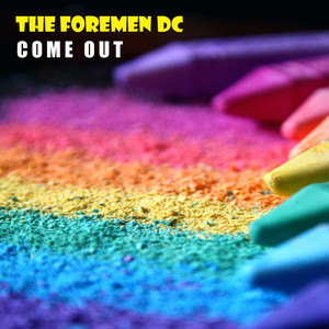 Come Out by The Foremen DC