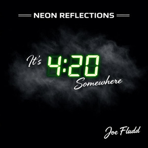 It's 4:20 Somewhere by Joe Fludd