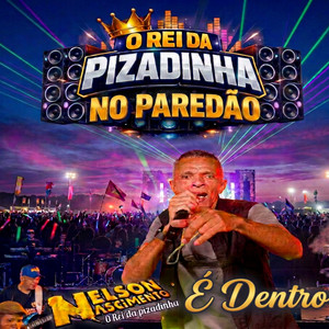 É Dentro by Nelson Nascimento O Rei Da Pizadinha