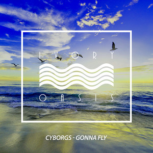 Cyborgs — Gonna Fly