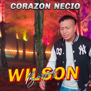 Wilson Bayas - Corazón Necio