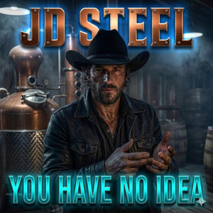 You Have No Idea by JD Steel