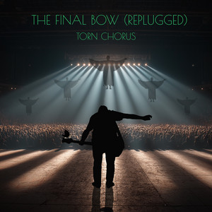 The Final Bow - Replugged by Torn Chorus